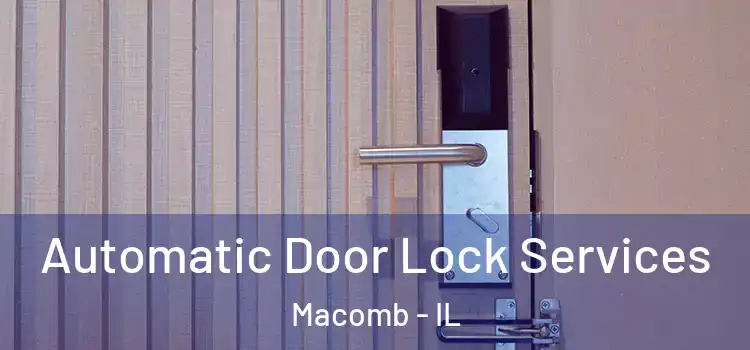  Automatic Door Lock Services Macomb - IL