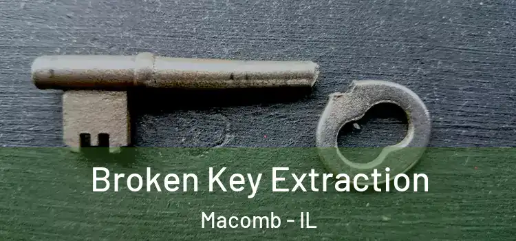  Broken Key Extraction Macomb - IL
