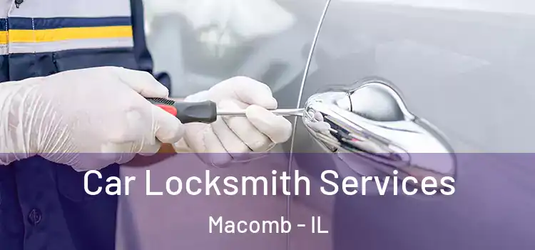  Car Locksmith Services Macomb - IL