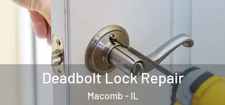  Deadbolt Lock Repair Macomb - IL