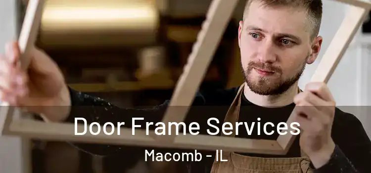  Door Frame Services Macomb - IL
