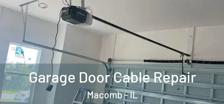  Garage Door Cable Repair Macomb - IL