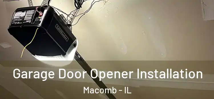  Garage Door Opener Installation Macomb - IL