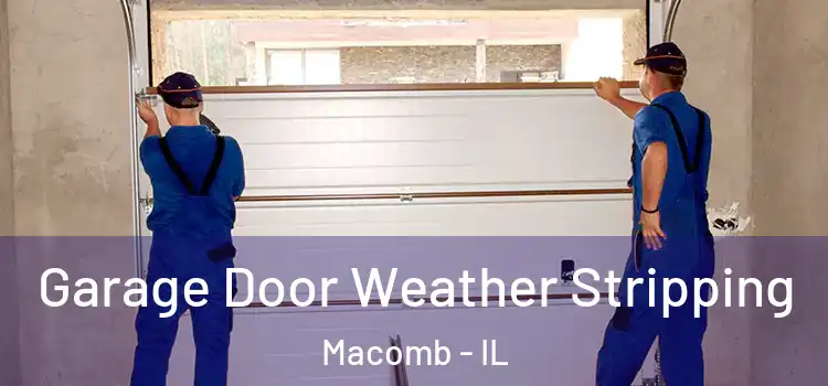  Garage Door Weather Stripping Macomb - IL