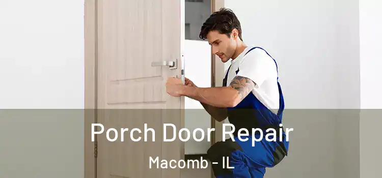  Porch Door Repair Macomb - IL