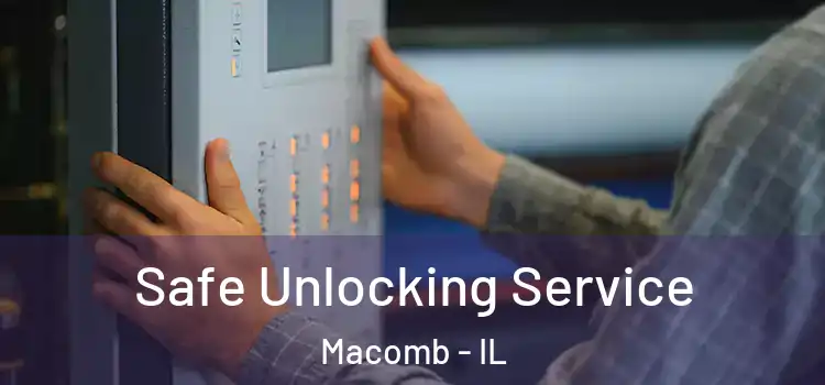  Safe Unlocking Service Macomb - IL