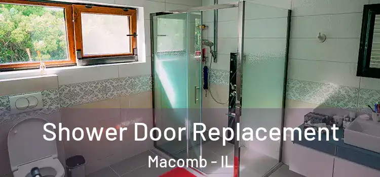  Shower Door Replacement Macomb - IL